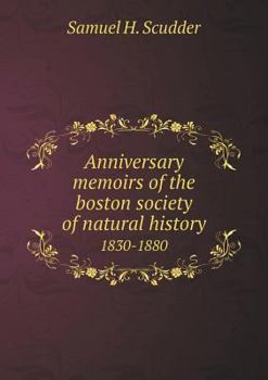 Anniversary Memoirs of the Boston Society of Natural History 1830-1880