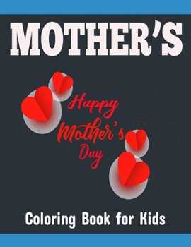 Paperback Mother's Coloring Book for Kids: Mother's Day Beautiful And Inspiring Coloring Book For Moms Everywhere Book