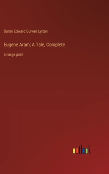 Hardcover Eugene Aram; A Tale, Complete: in large print Book