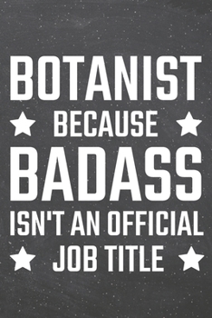 Botanist because Badass isn't an official Job Title: Botanist Dot Grid Notebook, Planner or Journal | 110 Dotted Pages | Office Equipment, Supplies | Funny Botanist Gift Idea for Christmas or Birthday
