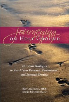 Hardcover Journeying on Holy Ground: Christian Strategies to Reach Your Personal, Professional, and Spiritual Destiny Book