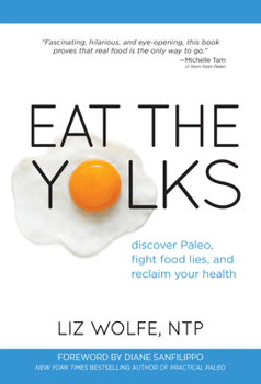 Paperback Eat the Yolks: Discover Paleo, Fight Food Lies, and Reclaim Your Health Book