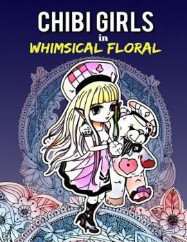 Paperback Chibi Girls in Whimsical Floral: Adult Coloring Book with Adorable Chibi Girls and Relaxing Floral Patterns for Stress Relief Book