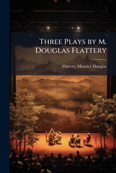 Paperback Three Plays by M. Douglas Flattery Book
