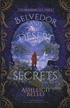 Belvedor and the Desert of Secrets: A Journey of Revenge - Book #3 of the Belvedor Saga