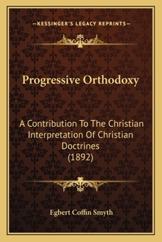 Paperback Progressive Orthodoxy: A Contribution To The Christian Interpretation Of Christian Doctrines (1892) Book