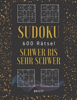 Paperback Sudoku 600 Rätsel Schwer Bis Sehr Schwer: Denkspiele Rätselbuch Für Erwachsene [German] Book