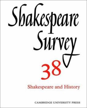 Shakespeare Survey 38 - Shakespeare And History, Vol. 38 - Book #38 of the Shakespeare Survey