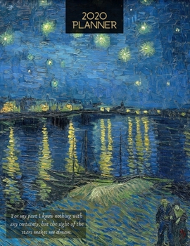 Paperback 2020 Planner Starry Night Over The Rhone: Vincent Van Goghs 2020 Weekly and Monthly Calendar Planner with Notes, Tasks, Priorities, Reminders - Fun Un Book