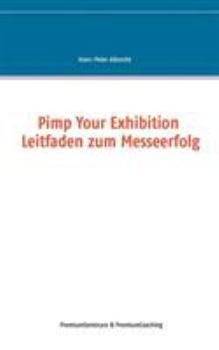 Paperback Pimp Your Exhibition: Leitfaden zum Messeerfolg [German] Book