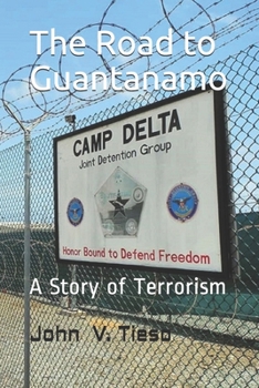 Paperback The Road to Guantanamo: A story of Terrorism Book