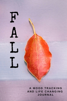 Fall: A Mood Tracking and Life Changing Journal