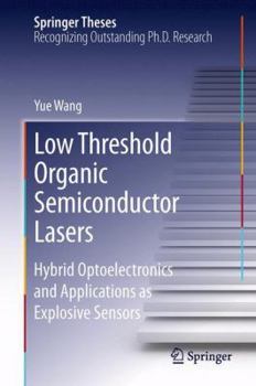 Hardcover Low Threshold Organic Semiconductor Lasers: Hybrid Optoelectronics and Applications as Explosive Sensors Book
