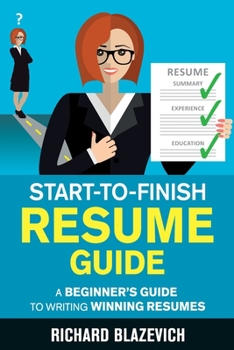 Paperback Start-to-Finish Resume Guide: A Beginner's Guide to Writing Winning Resumes Book