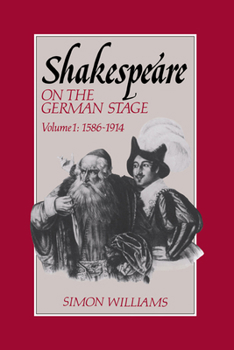 Paperback Shakespeare on the German Stage: Volume 1, 1586-1914 Book