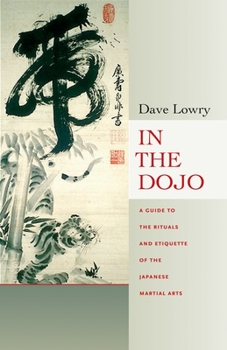 Paperback In the Dojo: The Rituals and Etiquette of the Japanese Martial Arts Book