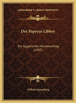 Der Papyrus Libbey: Ein Agyptischer Heiratsvertrag (1907)