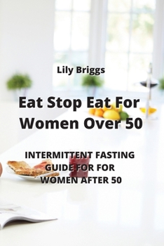 Paperback Eat Stop Eat for Women Over 50: Intermittent Fasting Guide for for Women After 50 Book