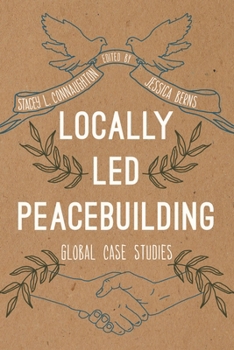 Hardcover Locally Led Peacebuilding: Global Case Studies Book