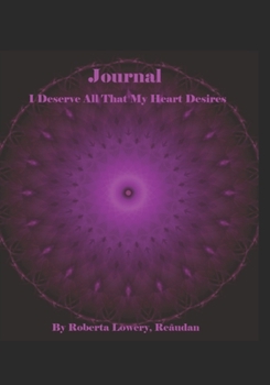 I Deserve All That My Heart Desires Journal with colorfull boarder: Heart's Desire