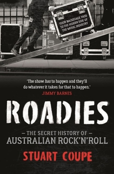 Paperback Roadies: The Secret History of Australian Rock'n'roll Book