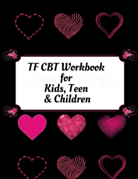 TF CBT Workbook for Kids, Teen and Children: Your Guide to Free From Frightening, Obsessive or Compulsive Behavior, Help Children Overcome Anxiety, ... the World, Build Self-Esteem, Find Balance