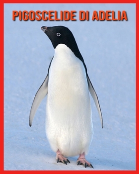 Paperback Pigoscelide di Adelia: Fantastici fatti e immagini [Italian] Book