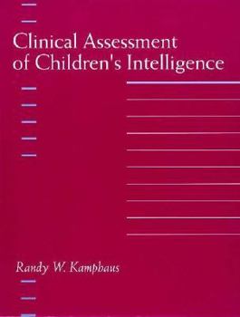 Hardcover Clinical Assessment of Children's Intelligence: A Handbook for Professional Practice Book