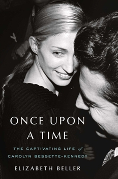 Hardcover Once Upon a Time: The Captivating Life of Carolyn Bessette-Kennedy Book