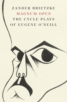 Hardcover Magnum Opus: The Cycle Plays of Eugene O'Neill Book