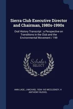 Paperback Sierra Club Executive Director and Chairman, 1980s-1990s: Oral History Transcript: a Perspective on Transitions in the Club and the Environmental Move Book