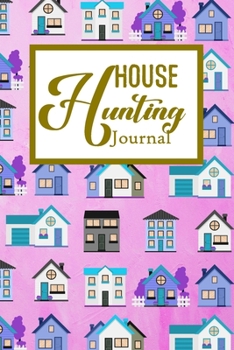 House Hunting Journal: House Hunting Journal Realtor First Time New Buying Buyer Purchasing Home