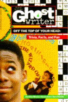 OFF THE TOP OF YOUR HEAD: TRIVIA, FACTS - Book  of the Ghostwriter