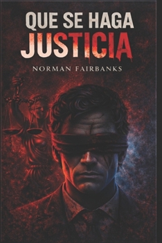 Que Se Haga Justicia (Spanish Edition)