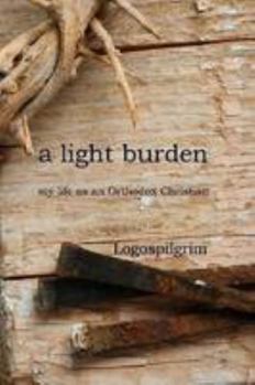 Paperback a light burden: my life as an Orthodox Christian Book