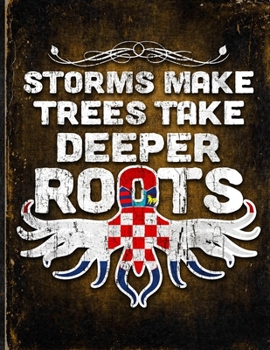 Storms Make Trees Take Deeper Roots: Croatia Flag Customized Personalized Gift for Croatian Coworker Friend  Planner Daily Weekly Monthly Undated Calendar Organizer Journal