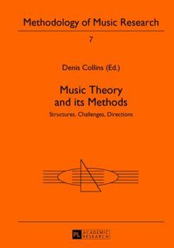 Hardcover Music Theory and its Methods: Structures, Challenges, Directions Book