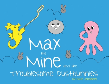 Paperback Max the Mine and the Troublesome Dustbunnies Book