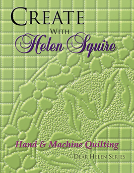 Paperback Create with Helen Squire: Hand & Machine Quilting Book