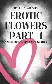 Paperback Erotic Flowers Part 1: An erotic romance story Book
