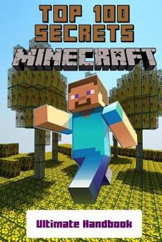 Paperback Minecraft: Secrets Handbook - Top 100 Ultimate Minecraft Secrets (Unofficial Minecraft Guide with Tips, Tricks, Hints and Secrets, Guide for Kids) Book