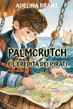 Palmcrutch e l'Eredità dei Pirati: Sprachniveau A2 Italienisch-deutsche Übersetzung (Gestufte Italienische Lesebücher) (German Edition)