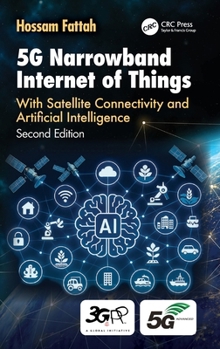 Hardcover 5g Narrowband Internet of Things: With Satellite Connectivity and Artificial Intelligence Book