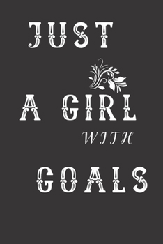 Paperback Just A Girl With Goals: Women's Lined Journal with an Inspirational Quote - Personal Diary to write in - Pretty White Calligraphy Design - Rul Book