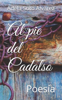 Paperback Al pie del Cadalso: Poesia [Spanish] Book