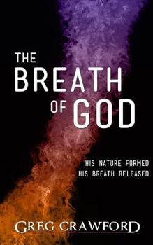 Paperback The Breath of God: His nature formed His breath released Book