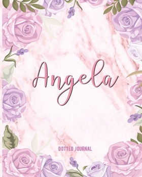 Angela Dotted Journal: Dotted Grid Bullet Journal Note Book With Initial For Creative Journaling Pretty Pink Watercolor Flowers Marble Funny School Supplies, Birthday & Christmas Gift