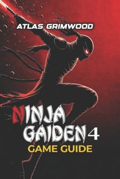 Paperback Ninja Gaiden 4 Game Guide: Beat Every Boss, Master Combat Mechanics & Dominate Master Ninja Difficulty Book