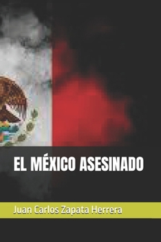 EL MÉXICO ASESINADO (Spanish Edition)