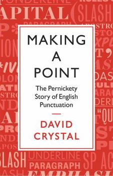 Hardcover Making a Point: The Persnickety Story of English Punctuation Book